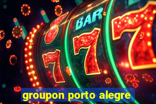 groupon porto alegre